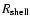 $R_{\rm shell}$