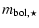 $\displaystyle m_{{\rm bol},\star}$
