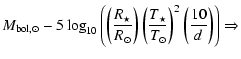 $\displaystyle M_{{\rm bol},\odot}
-5\log_{10}\left(\left(\frac{R_\star}{R_\odot...
...ft(\frac{T_\star}{T_\odot}\right)^2\left(\frac{10}{d}\right)\right)
\Rightarrow$