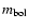$m_{{\rm bol}}$