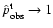 $\hat{p}^{\rm t}_{\rm obs}\rightarrow{1}$
