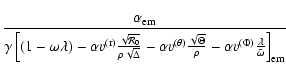 $\displaystyle \frac{\alpha_{\rm em}}{\gamma\left[(1-\omega\lambda)-\alpha{v^{\r...
...a}}{\rho}-\alpha{v^{\rm (\Phi)}}\frac{\lambda}{\tilde{\omega}}\right]_{\rm em}}$