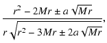 $\displaystyle \frac{r^{2}-2Mr\pm a\sqrt{Mr}}{r\sqrt{r^{2}-3Mr\pm2a\sqrt{M r}}},$