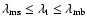 $\lambda_{\rm ms}\leq \lambda_{\rm t}\leq
\lambda_{\rm mb}$