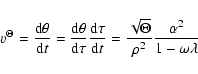 \begin{displaymath}v^{\rm\Theta}=\frac{{\rm d}\theta}{{\rm d}t}=\frac{{\rm d}\th...
...rac{\sqrt{\Theta}}{\rho^{2}}\frac{\alpha^{2}}{1-\omega\lambda}
\end{displaymath}