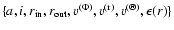 $\{{a,i,r_{\rm in},r_{\rm out},v^{\rm (\Phi)},v^{\rm (r)},v^{\rm (\Theta)},\epsilon(r)}\}$