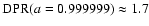 ${\rm DPR}(a=0.999999)\approx 1.7$