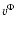 $v^{\Phi}$