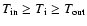 $T_{\rm in}\geq T_{\rm i}\geq T_{\rm out}$