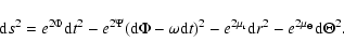 \begin{displaymath}{\rm d}s^{2}=e^{2\Phi}{\rm d}t^{2}-e^{2\Psi}({\rm d}\Phi-\ome...
...{2\mu_{\rm r}}{\rm d}r^{2}-e^{2\mu_{\Theta}}{\rm d}\Theta^{2}.
\end{displaymath}