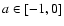 $a\in[-1,0]$