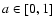 $a\in[0,1]$