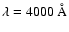 $\lambda=4000~\AA$