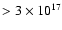 $> 3\times10^{17}$