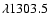 $\lambda 1303.5$