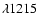 $\lambda1215$