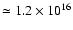 $\simeq 1.2\times10^{16}$