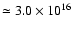 $\simeq 3.0\times10^{16}$