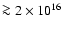 $\ga 2\times10^{16}$