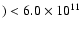 $) < 6.0\times10^{11}$