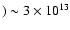 $) \sim 3\times10^{13}$