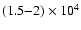 $(1.5{-}2)\times10^4$