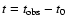 $t = t_{\rm obs} - t_0$