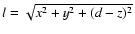 $l = \sqrt{ x^2 + y^2 + (d - z)^2}$
