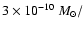 $ 3 \times 10^{-10}~ M_\odot/$