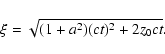 \begin{displaymath}\xi = \sqrt{(1 + a^2)(ct)^2 + 2z_0ct}.
\end{displaymath}