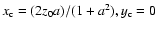 $x_{\rm c} = (2z_0a)/(1+a^2), y_{\rm c} = 0$