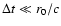 $\Delta t \ll r_0/c$