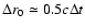 $\Delta r_0 \simeq 0.5c\Delta t$