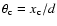 $\theta_{\rm c} = x_{\rm c}/d$