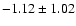 $-1.12\pm1.02$