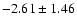 $-2.61\pm1.46$