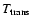 $T_{\rm trans}$