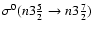 $\sigma^0(n 3 \frac{5}{2} \to n 3 \frac{7}{2})$