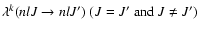 $\displaystyle \lambda^k(n l J \to n l J')~(J=J'~\textrm{and}~J\ne J')$