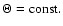 ${\Theta }= {\rm const}.$