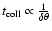 $t_{\rm coll} \propto \frac{1}{\delta \theta}$