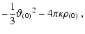 $\displaystyle -{1 \over 3}\vartheta{_{(0)}}^2 -{4\pi}\kappa{\rho}{_{(0)}}\ ,$