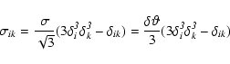 \begin{displaymath}\sigma_{ik} = {\sigma \over \sqrt{3}} (3\delta_i^{\it 3}\delt...
... \over {3}} (3\delta_i^{\it 3}\delta_k^{\it 3} - \delta_{ik})
\end{displaymath}