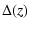 $\displaystyle {\Delta}({z})$