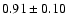 $0.91\pm0.10$