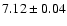 $7.12\pm0.04$