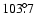 $103\fdg7$