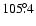 $105\fdg4$