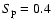 $S_{\rm p}=0.4$