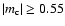 $\vert m_{\rm c}\vert\ge0.55$